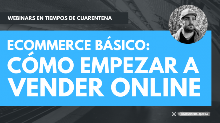 Webinar eCommerce básico: ¿cómo empezar a vender online?